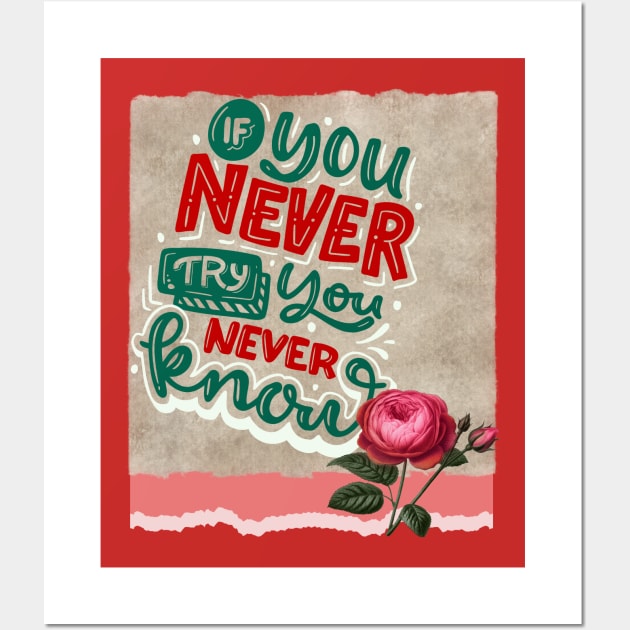 If you never try, you never know - Motivational Quotes Wall Art by teetone